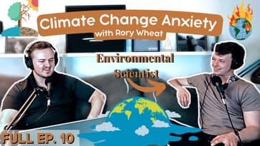 Climate Change Anxiety w/ Rory Wheat | Episode 10 | Full Episodes | PWMW Podcast