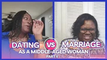 Episode 10:  Navigating Dating And Marriage As A Middle-Aged Woman (Part 2)