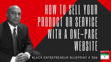 Black Entrepreneur Blueprint: 306 - Jay Jones - How To Sell Your Product Or Service With A...