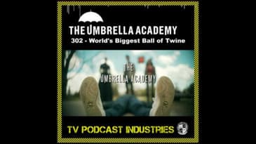 Umbrella Academy 302 Podcast "World's Biggest Ball of Twine"