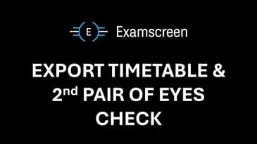 Examscreen: Export Timetable & 2nd Pair Of Eyes Check