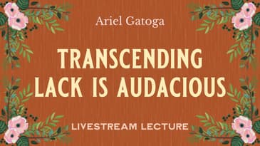 Transcending Lack Is Audacious
