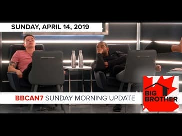 Big Brother Canada 7 | April 14 | Sunday Morning Update Podcast