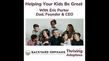 Helping Your Kids Be Great With Eric Porter Dad, Founder & CEO