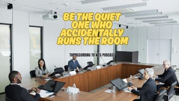 Be The Quiet One Who Accidentally Runs The Room