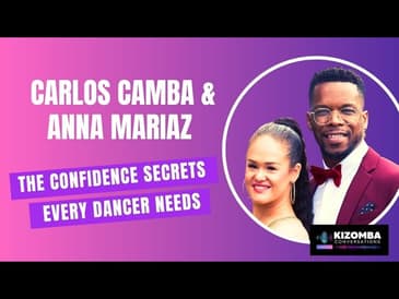The Secret to Dancing Kizomba with Confidence | Advice from Carlos Camba & Anna Mariaz