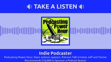 Indie Podcaster - Podcasting Power Hour: Dave Jackson appears, Patreon Talk Irritates Jeff and...