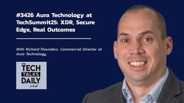 3426: Aura Technology at TechSummit25: XDR, Secure Edge, Real Outcomes