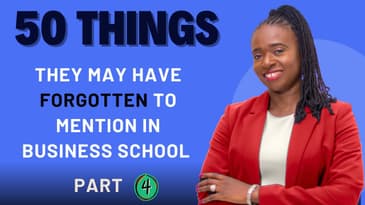 The 50 Things They May Have Forgotten to Mention In Business School (Part 4)