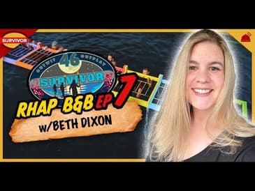 Survivor 46 |&nbsp;RHAP B&B Ep 7 with Beth Dixon