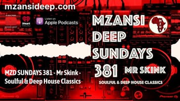 2 HOUR MIX - DEEP HOUSE & SOULFUL HOUSE CLASSICS - Mr Skink - MZANS IDEEP SUNDAYS 381