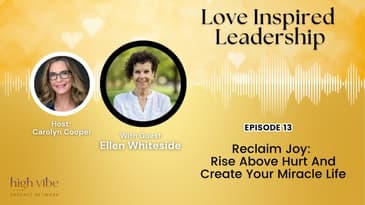 Reclaim Joy: Rise Above Hurt And Create Your Miracle Life with Ellen Whiteside