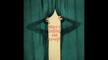 What's behind the story?