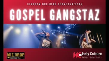 Gospel Gangstaz | Kingdom Building Conversations | Artist Interview