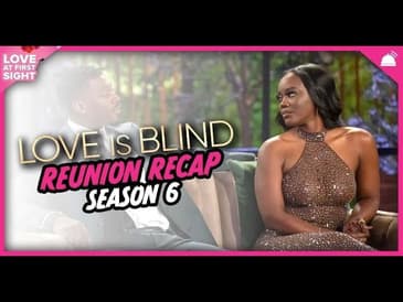 Love is Blind Season 6 | Reunion Recap