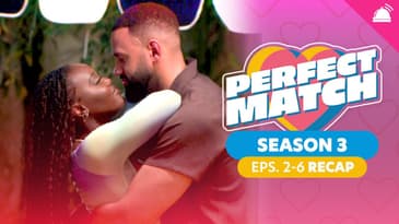 Perfect Match: Season 3 Eps 2-6 Recap