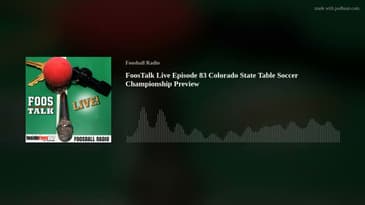 FoosTalk Live Episode 83 Colorado State Table Soccer Championship Preview