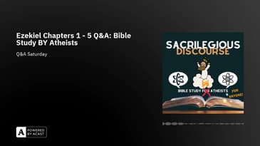 Ezekiel Chapters 1 - 5 Q&A: Bible Study BY Atheists