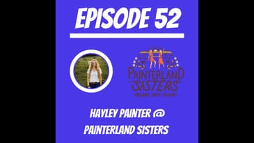 #52 - Hayley Painter @ Painterland Sisters