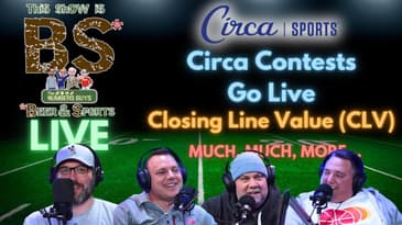 Closing Line Value - CLV | Circa contests now live | This Show is BS LIVE 5/23/24