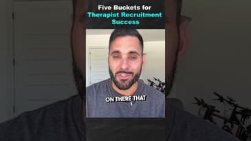 Five Buckets for Therapist Recruitment Success (Part 1)​