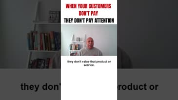When Your Customers Don't Pay They Don't Pay Attention - #shorts