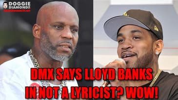 DMX Says LLoyd Banks Is Not A Lyricist? WOW!