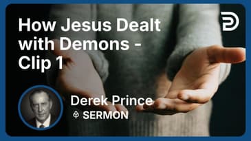 How Jesus Dealt with Demons | Clip 1 | Derek Prince