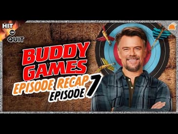 Buddy Games Ep 7 Recap | Hit or Quit