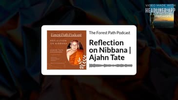 Reflection on Nibbana | Ajahn Tate | The Forest Path Podcast
