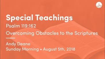 Psalm 119:162 -- Overcoming Obstacles to the Scriptures