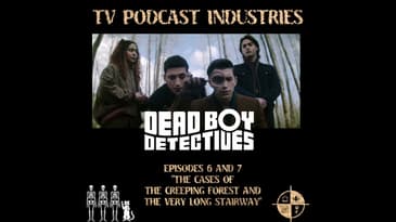 Dead Boy Detectives Episodes 6 and 7 Podcast
