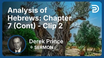 Analysis of Hebrews: Chapter 7 (Continued) | Clip 2 | Derek Prince