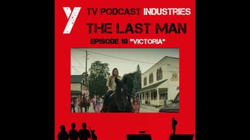 Y The Last Man Episode 10 "Victoria" Podcast on TV Podcast Industries