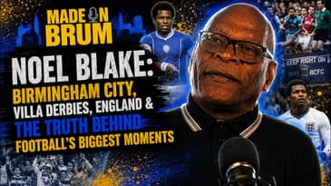 NOEL BLAKE: Birmingham City, Villa Derbies, England & The Truth Behind Football’s Biggest Moments