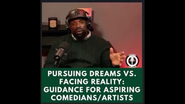 Pursuing Dreams vs. Facing Reality: Guidance for Aspiring Comedians/Artists