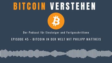 Episode 45 - Bitcoin in der Welt mit Philipp Mattheis
