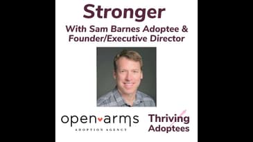 Stronger With Sam Barnes Adoptee & Founder/Executive Director