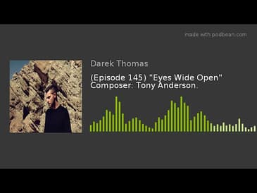 (Episode 145) "Eyes Wide Open" Composer: Tony Anderson.