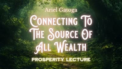 Connecting To The Source Of All Wealth