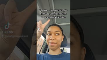 If You're a Tall Girl Looking To Build Your Confidence, Check This Out...