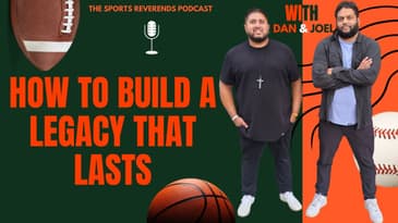 The Sports Reverends - Season 24/25 - Episode 10 - How to Build a Legacy That Lasts