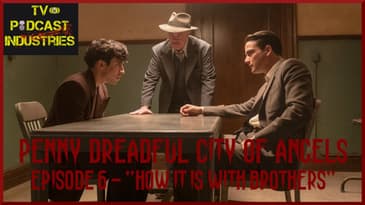 Penny Dreadful: City of Angels Episode 6 Review "How It Is With Brothers"