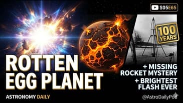 Rotten Egg Planet, Missing Rocket Mystery & the Brightest Cosmic Flash Ever | Today's Space News