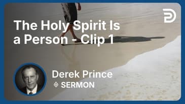 The Holy Spirit Is a Person | Clip 1 | Derek Prince