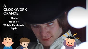 A Clockwork Orange: I Never Need To Watch This Movie Again