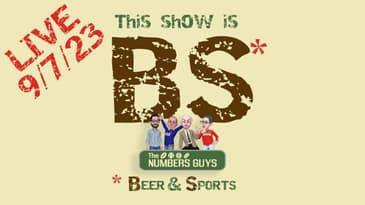 BS with The Numbers Guys - 9/7/23