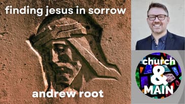 Redefining Evangelism in an Age of Sadness with Andrew Root | Episode 233