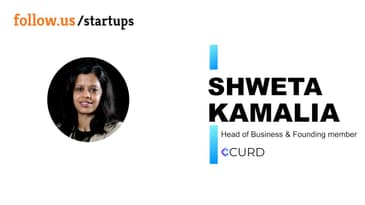 Shweta Kamalia - Head of Business and Founding member - Curd on follow.us/startups