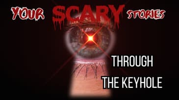Through the Keyhole true scary story